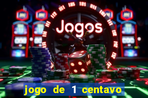 jogo de 1 centavo no esporte da sorte